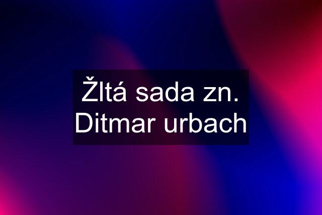 Žltá sada zn. Ditmar urbach