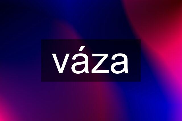 váza