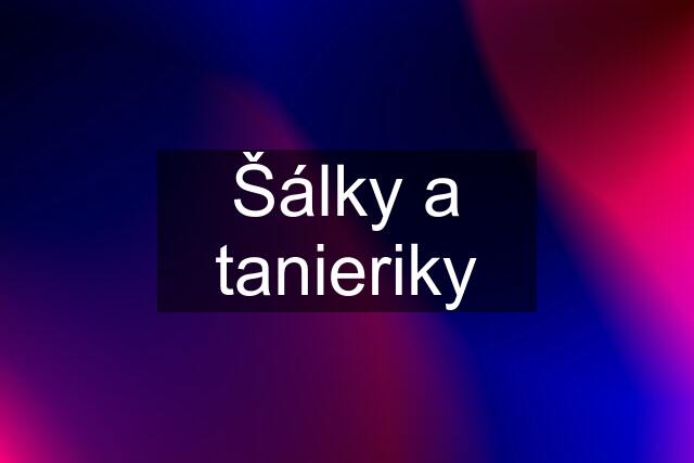 Šálky a tanieriky