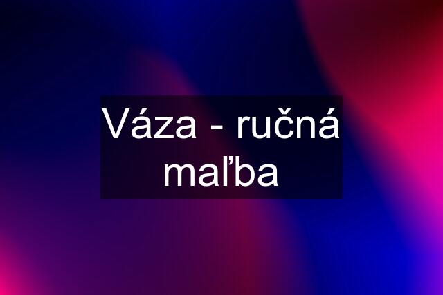 Váza - ručná maľba