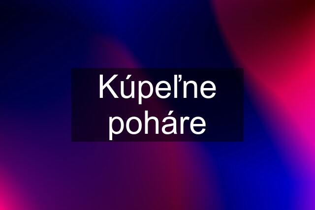 Kúpeľne poháre