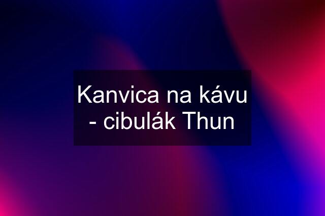 Kanvica na kávu - cibulák Thun