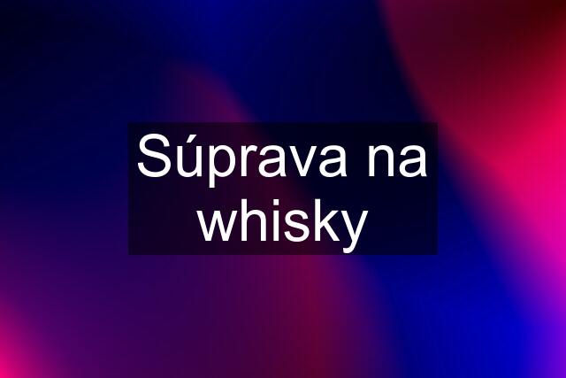 Súprava na whisky