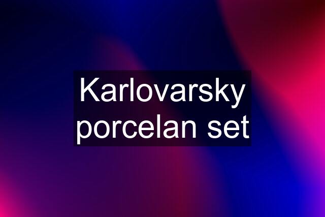 Karlovarsky porcelan set