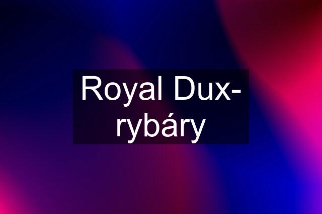 Royal Dux- rybáry