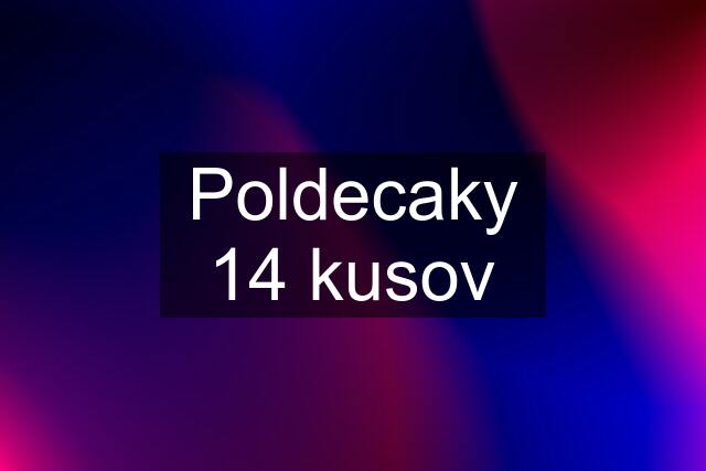 Poldecaky 14 kusov