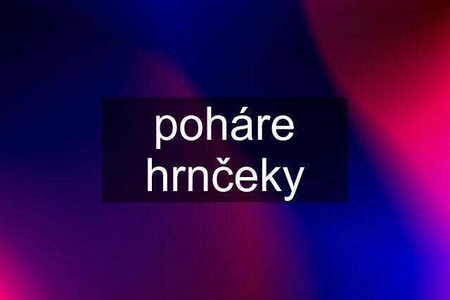 poháre hrnčeky