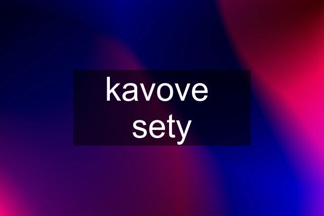 kavove  sety