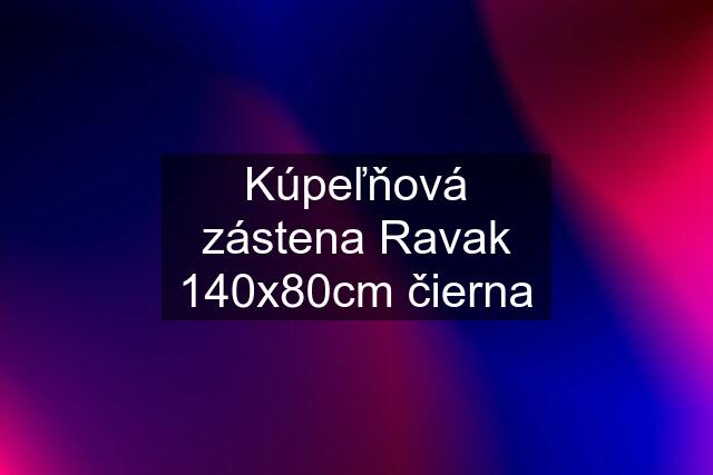 Kúpeľňová zástena Ravak 140x80cm čierna