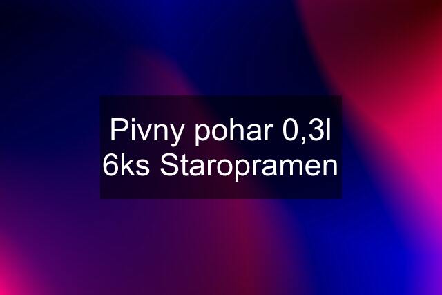 Pivny pohar 0,3l 6ks Staropramen