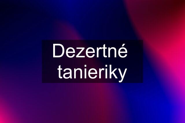 Dezertné  tanieriky