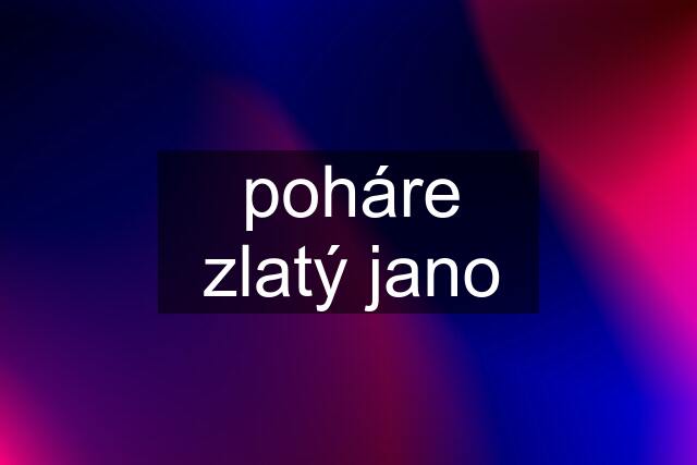 poháre zlatý jano