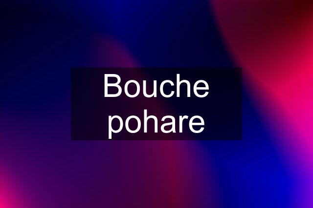 Bouche pohare