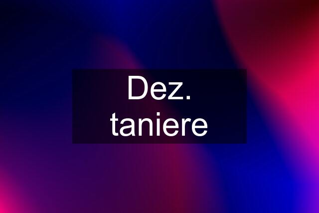 Dez. taniere