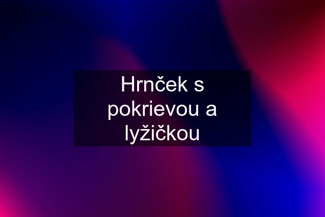 Hrnček s pokrievou a lyžičkou