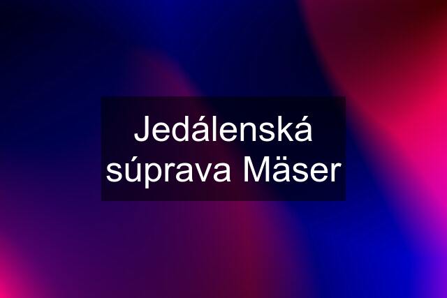 Jedálenská súprava Mäser