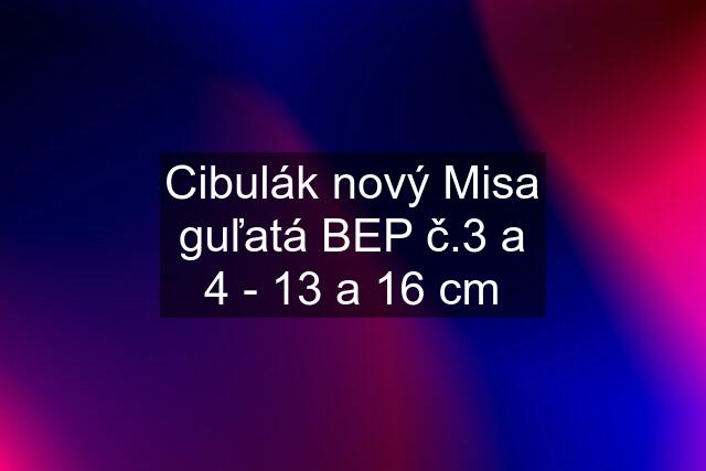 Cibulák nový Misa guľatá BEP č.3 a 4 - 13 a 16 cm