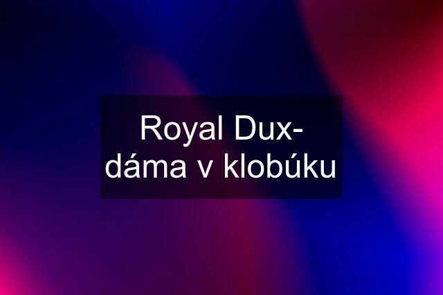 Royal Dux- dáma v klobúku