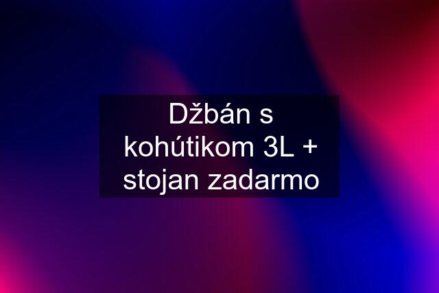 Džbán s kohútikom 3L + stojan zadarmo