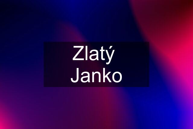 Zlatý  Janko