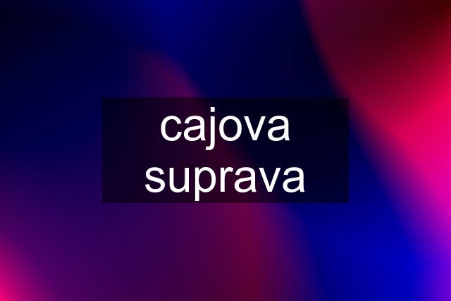 cajova suprava