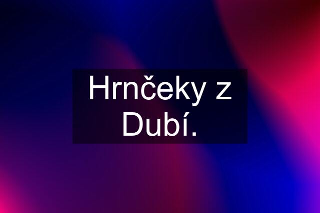 Hrnčeky z Dubí.