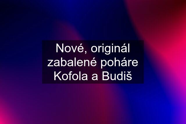 Nové, originál zabalené poháre Kofola a Budiš