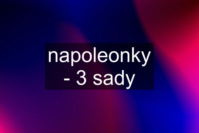 napoleonky - 3 sady