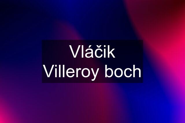 Vláčik Villeroy boch