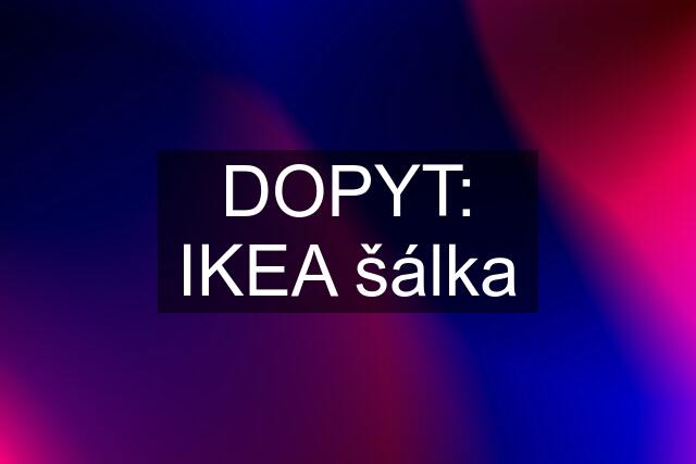 DOPYT: IKEA šálka