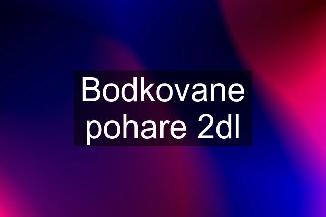 Bodkovane pohare 2dl