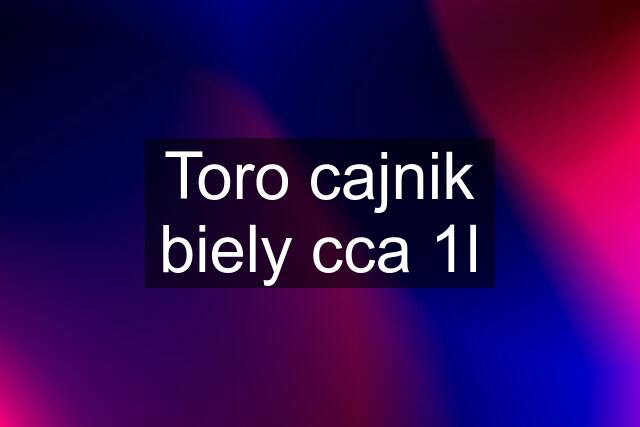 Toro cajnik biely cca 1l