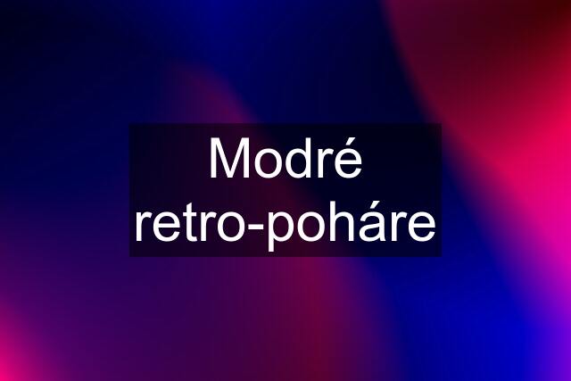 Modré retro-poháre