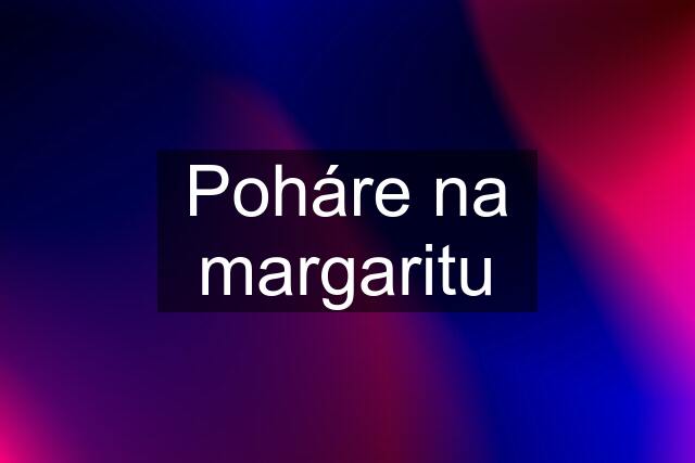 Poháre na margaritu