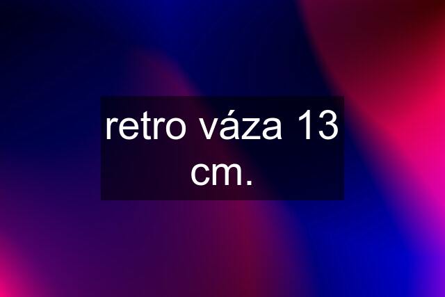 retro váza 13 cm.