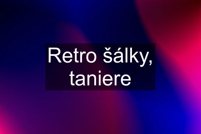 Retro šálky, taniere