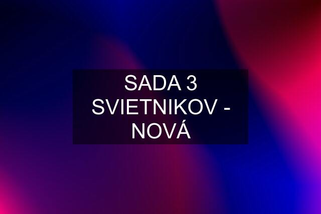 SADA 3 SVIETNIKOV - NOVÁ