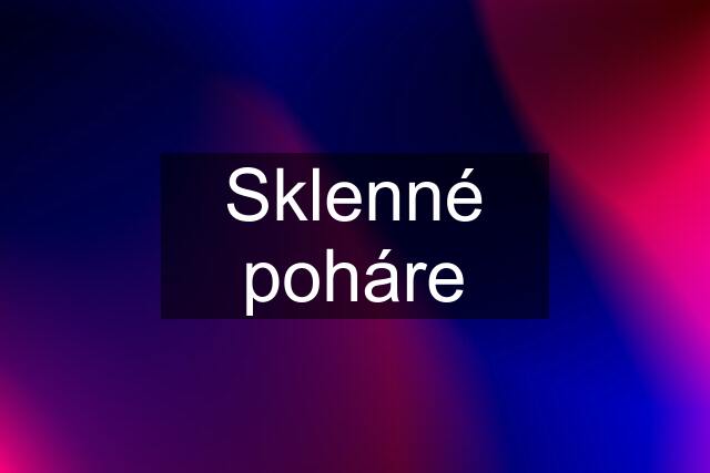 Sklenné poháre