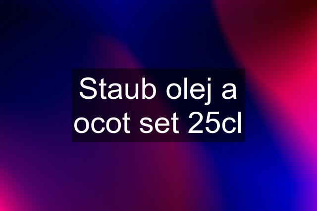 Staub olej a ocot set 25cl