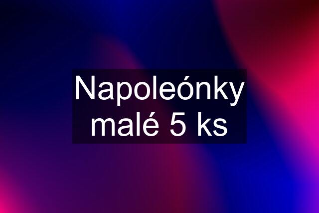 Napoleónky malé 5 ks