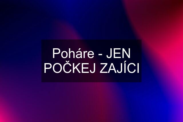 Poháre - JEN POČKEJ ZAJÍCI