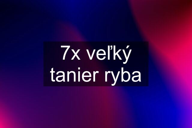 7x veľký tanier ryba