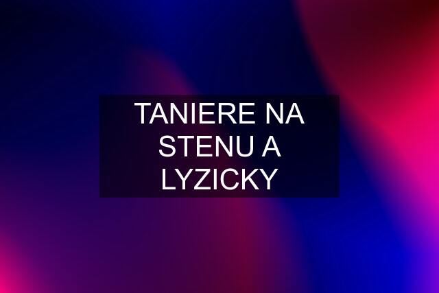 TANIERE NA STENU A LYZICKY