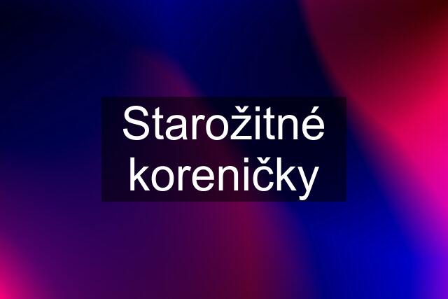 Starožitné koreničky