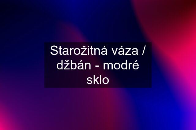 Starožitná váza / džbán - modré sklo