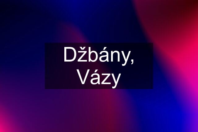 Džbány, Vázy