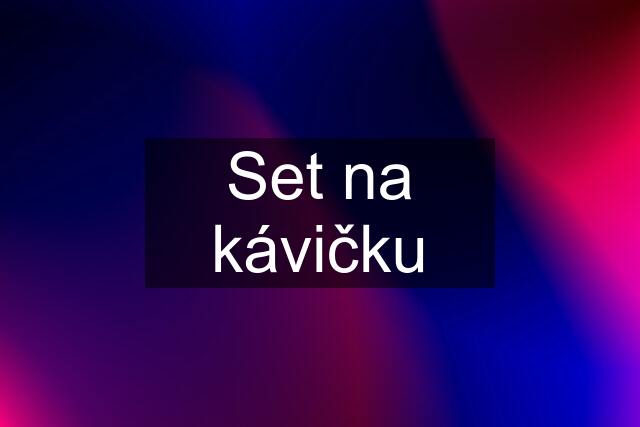 Set na kávičku