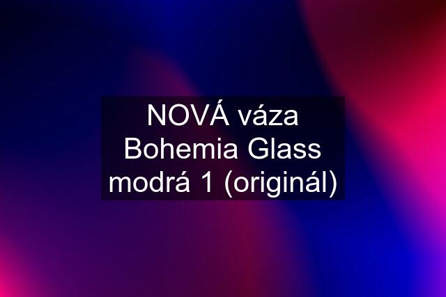 NOVÁ váza Bohemia Glass modrá 1 (originál)