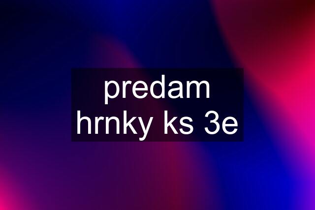 predam hrnky ks 3e