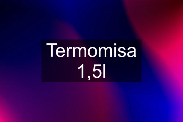 Termomisa 1,5l